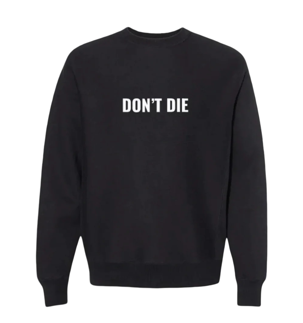 Don't Die Crewneck