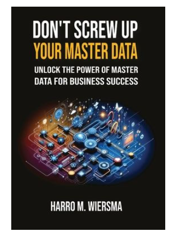 Don't Screw Up Your Master Data by Harro M. Wiersma