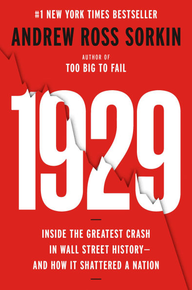 1929: Inside the Greatest Crash in Wall Street History and How It Shattered a Nation by Andrew Ross Sorkin
