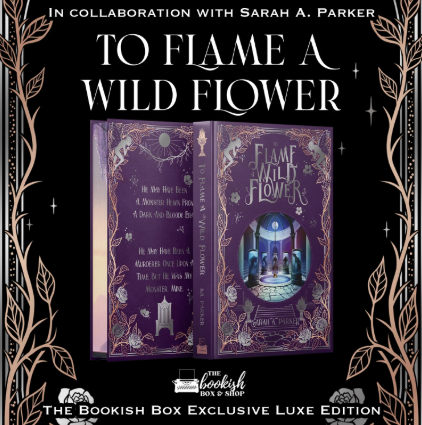 Exclusive Luxe Edition: Crystal Bloom Series (To Flame A Wild Flower)