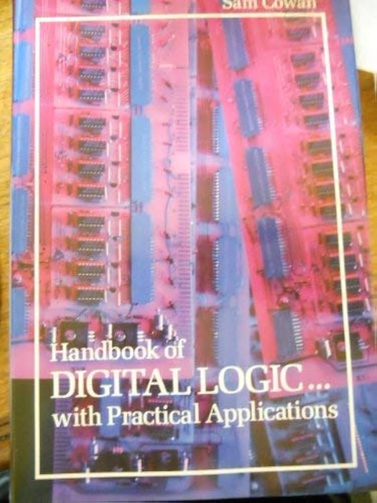 Handbook Of Digital Logic With Practical Applications by Cowan, Sam (Hard Cover)