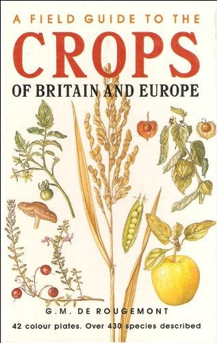 A Field Guide to Crops and Market Produce of Britain and Europe