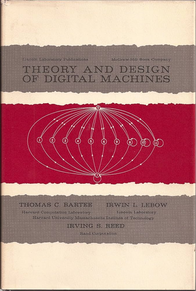 Theory and Design of Digital Machines by Bartee, Thomas (Hard Cover)