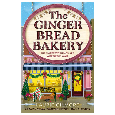 The Gingerbread Bakery By Laurie Gilmore