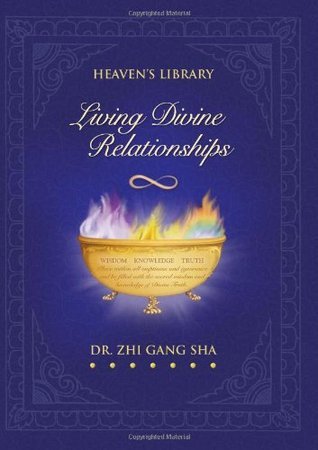 Living Divine Relationships by Zhi Gang Sha