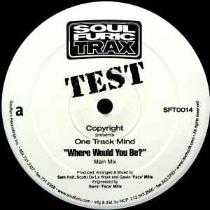 Copyright Presents: One Track Mind - "Where Would You Be?" (Test Pressing)