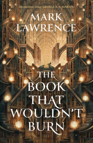 The Book That Wouldn’t Burn by Mark Lawrence