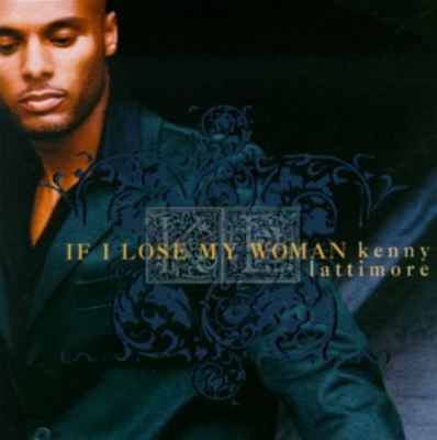 Kenny Lattimore - If I Lose My Woman