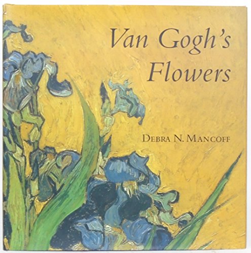 Van Gogh's Flowers By Debra Mancoff