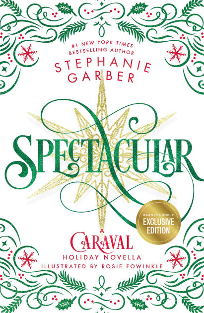 B&N Exclusive Edition: Spectacular - A Caraval Holiday Novella by Stephanie Garber, Rosie Thorns (Illustrator)