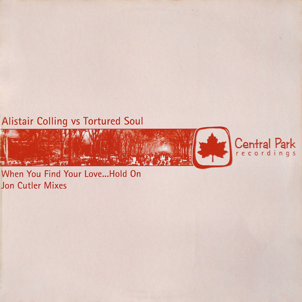 Alistair Colling Vs Tortured Soul: When You Find Your Love... Hold On (Jon Cutler Mixes) 12"
