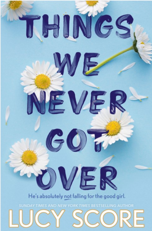 Things We Never Got Over By Lucy Score