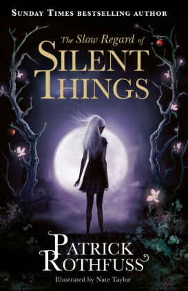 The Slow Regard of Silent Things By Patrick Rothfuss